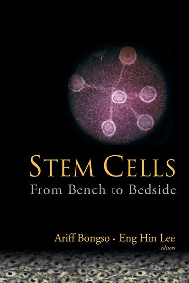 BONGSO ARIFF, Ariff Bongso, Eng Hin Lee - STEM CELLS: FROM BENCH TO BEDSIDE, Inbunden