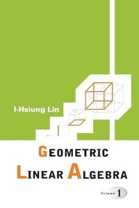 bokomslag Geometric Linear Algebra (Volume 1)