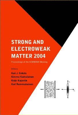 Strong And Electroweak Matter 2004 - Proceedings Of The Sewm2004 Meeting 1