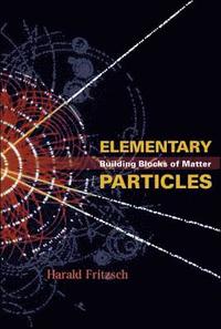 bokomslag Elementary Particles: Building Blocks Of Matter
