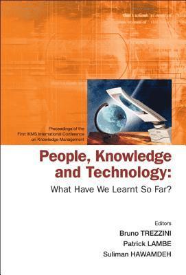 bokomslag People, Knowledge And Technology: What Have We Learnt So Far? - Procs Of The First Ikms Int'l Conf On Knowledge Management