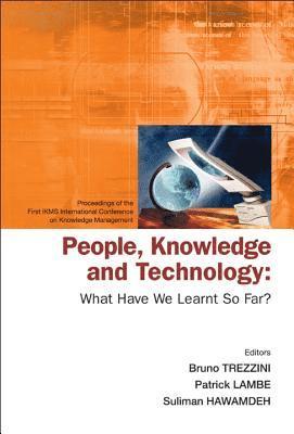 People, Knowledge And Technology: What Have We Learnt So Far? - Procs Of The First Ikms Int'l Conf On Knowledge Management 1