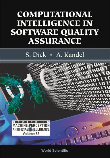 S Dick, A Kandel, Scott Dick, Abraham Kandel - COMPUTATIONAL INTELLIGENCE IN SOFTWARE QUALITY ASSURANCE, Inbunden
