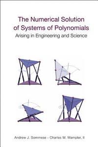 bokomslag Numerical Solution Of Systems Of Polynomials Arising In Engineering And Science, The