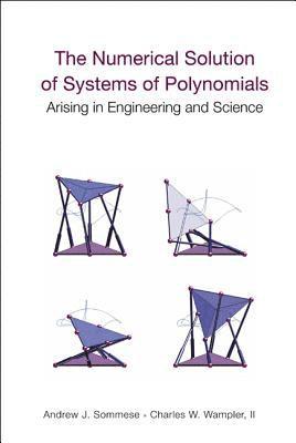 Numerical Solution Of Systems Of Polynomials Arising In Engineering And Science, The 1