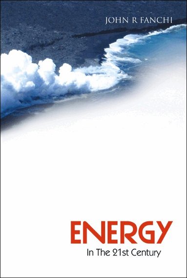 John R Fanchi - ENERGY IN THE 21ST CENTURY, Häftad