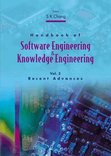 CHANG S K, S K Chang - HANDBOOK OF SOFTWARE ENGINEERING AND KNOWLEDGE ENGINEERING - VOLUME 3: RECENT ADVANCES, Inbunden