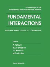 bokomslag Fundamental Interactions - Proceedings Of The Nineteenth Lake Louise Winter Institute