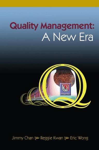 CHAN JIMMY, Jimmy Chan, Reggie Kwan, Eric Wong - QUALITY MANAGEMENT: A NEW ERA, Häftad