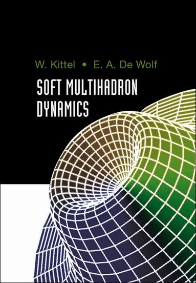 W Kittel, E A De Wolf - SOFT MULTIHADRON DYNAMICS, Inbunden
