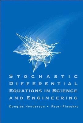 Douglas Henderson, Peter Plaschko, Usa) Henderson, Douglas (Brigham Young Univ, Mexico) Plaschko, Peter (Univ Autonoma Metropolitana-iztapalapa, HENDERSON DOUGLAS - Stochastic Differential Equations In Science And Engineering (With Cd-rom), Inbunden