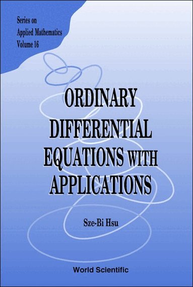 Sze-Bi Hsu - ORDINARY DIFFERENTIAL EQUATIONS WITH APPLICATIONS, Inbunden