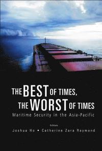 bokomslag Best Of Times, The Worst Of Times, The: Maritime Security In The Asia-pacific