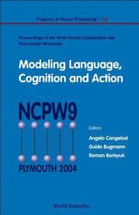 bokomslag Modeling Language, Cognition And Action - Proceedings Of The Ninth Neural Computation And Psychology Workshop