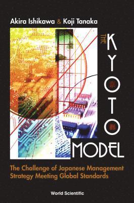 Kyoto Model, The: The Challenge Of Japanese Management Strategy Meeting Global Standards 1