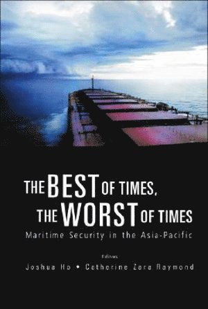 Best Of Times, The Worst Of Times, The: Maritime Security In The Asia-pacific