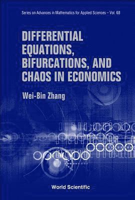 Wei-bin Zhang, Japan) Zhang, Wei-bin (Ritsumeikan Asia Pacific University, Wei-Bin Zhang, ZHANG WEI-BIN - Differential Equations, Bifurcations And Chaos In Economics, Inbunden