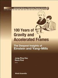bokomslag 100 Years Of Gravity And Accelerated Frames: The Deepest Insights Of Einstein And Yang-mills