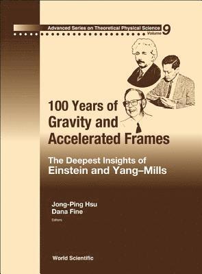 100 Years Of Gravity And Accelerated Frames: The Deepest Insights Of Einstein And Yang-mills 1