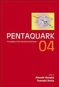 bokomslag Pentaquark04 - Proceedings Of The International Workshop