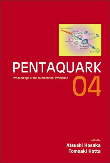 HOSAKA ATSUSHI, Atsushi Hosaka, Tomoaki Hotta - PENTAQUARK04 - PROCEEDINGS OF THE INTERNATIONAL WORKSHOP, Inbunden