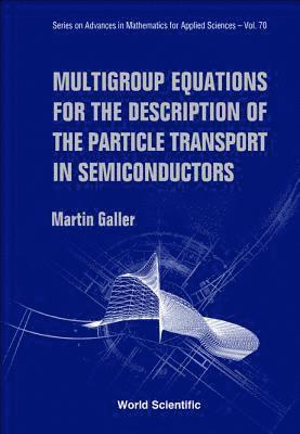 bokomslag Multigroup Equations For The Description Of The Particle Transport In Semiconductors