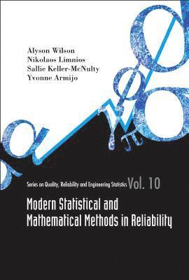Alyson Wilson, Nikolaos Limnios, Sallie Keller-McNulty, Yvonne Armijo, Sallie Keller-mcnulty, Alyson Wilson, Yvonne M Armijo, Nikolaos Limnios - MODERN STATISTICAL AND MATHEMATICAL METHODS IN RELIABILITY, Inbunden