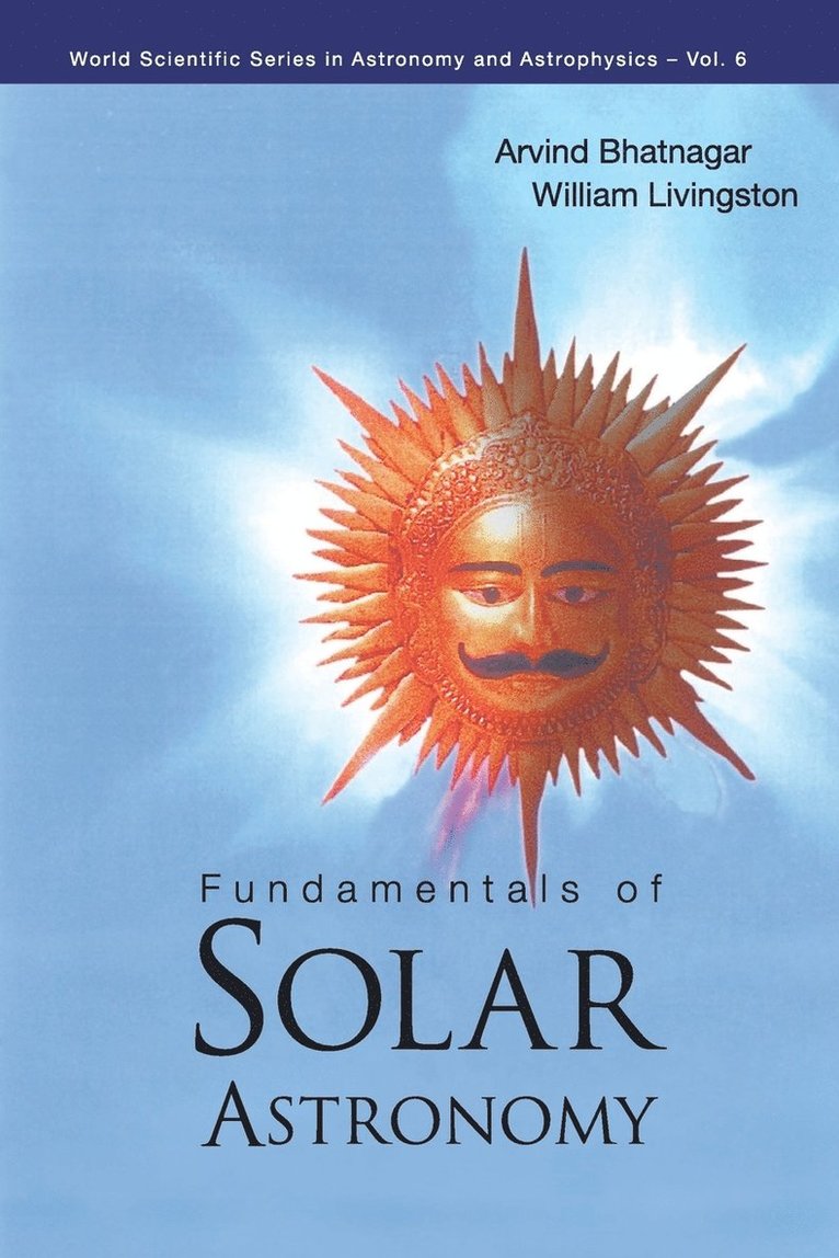 Arvind Bhatnagar, William Livingston, India) Bhatnagar, Arvind (Udaipur Solar Observatory, Usa) Livingston, William (Nat'l Solar Observatory, BHATNAGAR ARVIND, Bhatnagar Arvind - Fundamentals Of Solar Astronomy, Häftad
