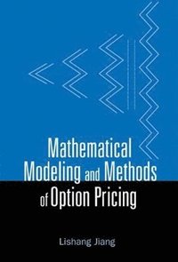 bokomslag Mathematical Modeling And Methods Of Option Pricing