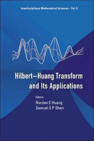 Huang Norden E, Norden E Huang, Samuel S P Shen - HILBERT-HUANG TRANSFORM AND ITS APPLICATIONS, Inbunden