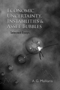 bokomslag Economic Uncertainty, Instabilities And Asset Bubbles: Selected Essays