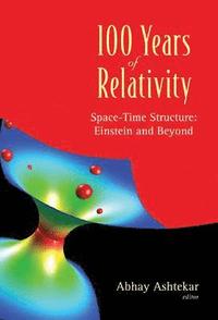 bokomslag 100 Years Of Relativity: Space-time Structure - Einstein And Beyond