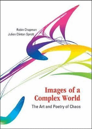 Robin Chapman, Julien Clinton Sprott - IMAGES OF A COMPLEX WORLD: THE ART AND POETRY OF CHAOS (WITH CD-ROM), Inbunden