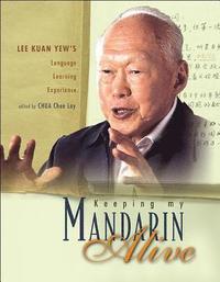 bokomslag Keeping My Mandarin Alive: Lee Kuan Yew's Language Learning Experience (With Resource Materials And Dvd-rom) (English Version)