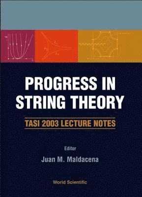 Progress In String Theory: Tasi 2003 Lecture Notes 1