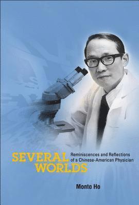 bokomslag Several Worlds: Reminiscences And Reflections Of A Chinese-american Physician