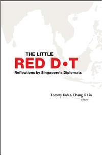 bokomslag Little Red Dot, The: Reflections By Singapore's Diplomats - Volume I