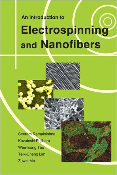 Seeram Ramakrishna, Kazutoshi Fujihara, Wee-Eong Teo, Teik-Cheng Lim, Zuwei Ma - INTRODUCTION TO ELECTROSPINNING AND NANOFIBERS, AN, Inbunden