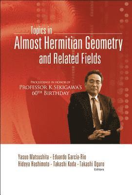 bokomslag Topics In Almost Hermitian Geometry And Related Fields - Proceedings In Honor Of Professor K Sekigawa's 60th Birthday
