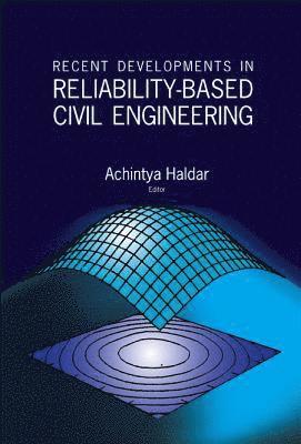 HALDAR ACHINTYA, Achintya Haldar - RECENT DEVELOPMENTS IN RELIABILITY-BASED CIVIL ENGINEERING, Inbunden