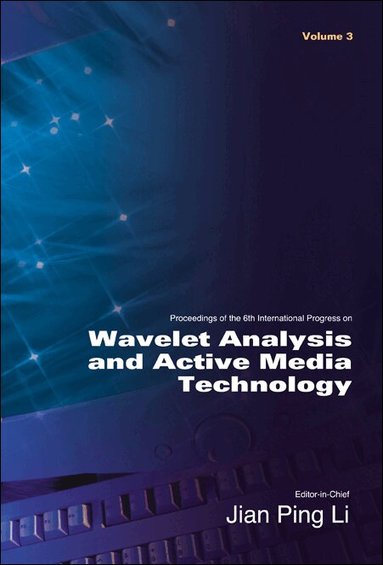 LI JIAN PING, Jian Ping Li, Stephane Jaffard, C Y Suen, John Daugman, Victor Wickerhauser, Bruno Torresani, John Yen, Ning Zhong, Sankar K Pal - WAVELET ANALYSIS AND ACTIVE MEDIA TECHNOLOGY - PROCEEDINGS OF THE 6TH INTERNATIONAL PROGRESS (IN 3 VOLUMES), Inbunden