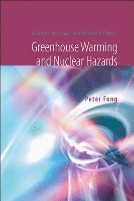 Greenhouse Warming And Nuclear Hazards: A Series Of Essays And Research Papers