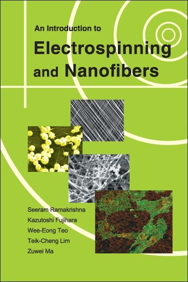 Seeram Ramakrishna, Kazutoshi Fujihara, Wee-Eong Teo, Teik-Cheng Lim, Zuwei Ma - INTRODUCTION TO ELECTROSPINNING AND NANOFIBERS, AN, Häftad