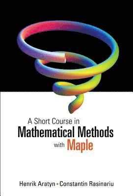 bokomslag Short Course In Mathematical Methods With Maple, A