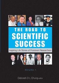 bokomslag Road To Scientific Success, The: Inspiring Life Stories Of Prominent Researchers (Volume 1)