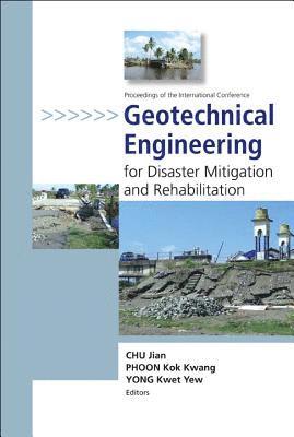 bokomslag Geotechnical Engineering For Disaster Mitigation And Rehabilitation - Proceedings Of The International Conference (With Cd-rom)