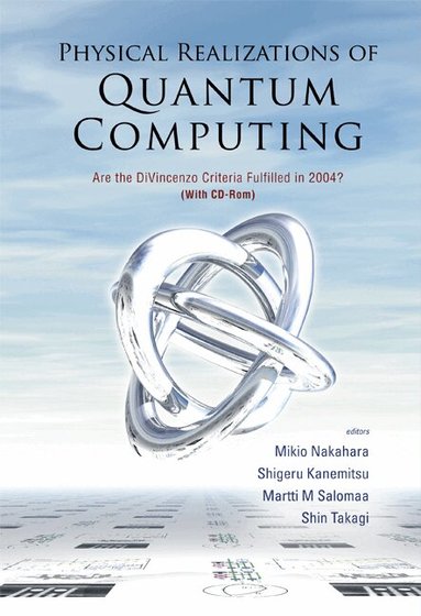 NAKAHARA MIKIO, Mikio Nakahara, Shigeru Kanemitsu, Martti M Salomaa, Shin Takagi - PHYSICAL REALIZATIONS OF QUANTUM COMPUTING: ARE THE DIVINCENZO CRITERIA FULFILLED IN 2004? (WITH CD-ROM), Inbunden
