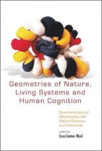 bokomslag Geometries Of Nature, Living Systems And Human Cognition: New Interactions Of Mathematics With Natural Sciences And Humanities