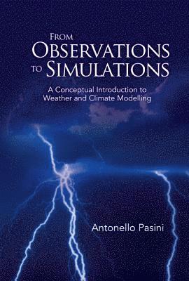 bokomslag From Observations To Simulations: A Conceptual Introduction To Weather And Climate Modelling
