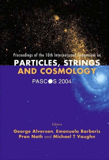 ALVERSON GEORGE, George Alverson, Emanuela Barberis, Pran Nath, Michael T Vaughn - PASCOS 2004 - PROCEEDINGS OF THE 10TH INTERNATIONAL SYMPOSIUM (IN 2 PARTS), Inbunden
